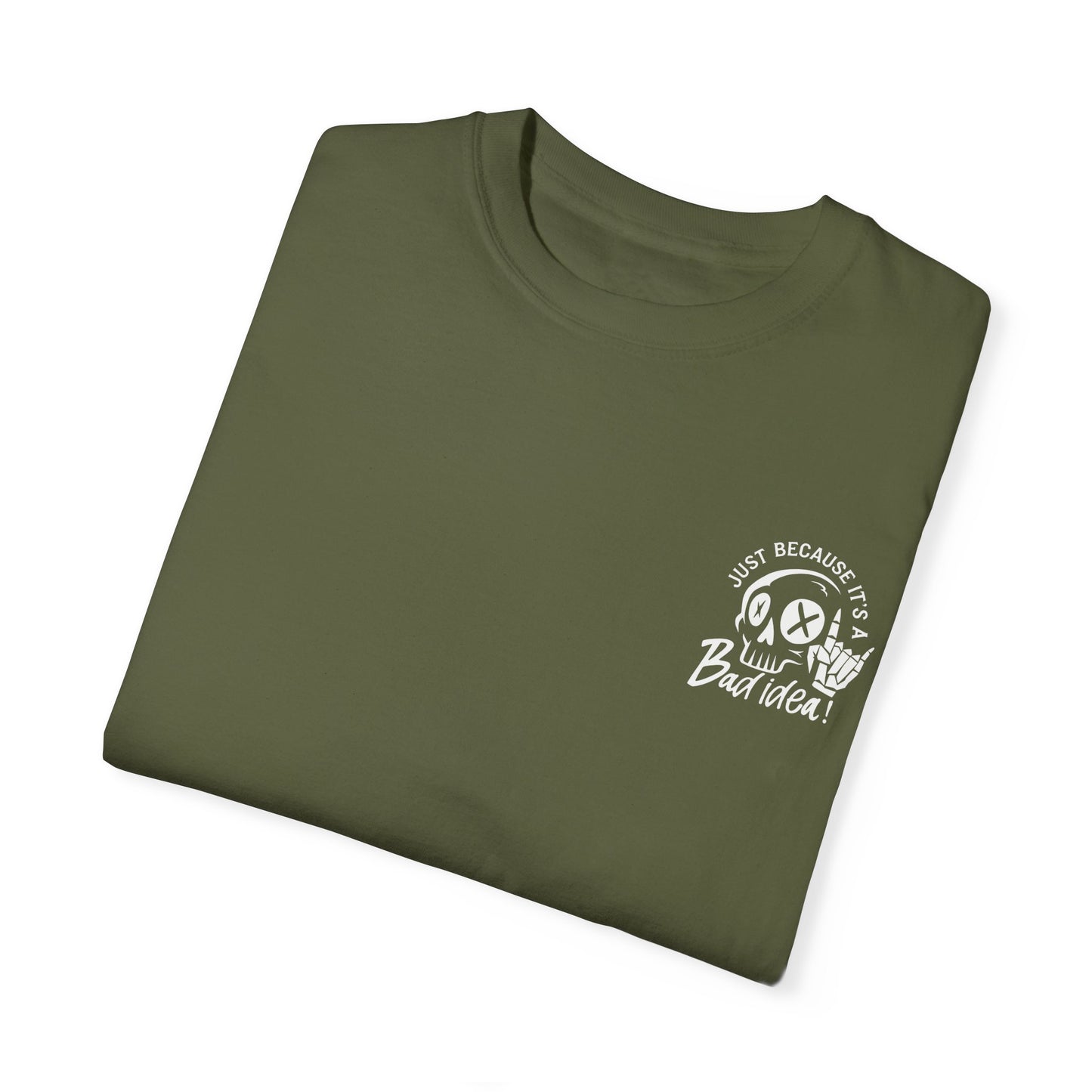 T-Shirt Bad Idea, Good Time Unisex Garment-Dyed