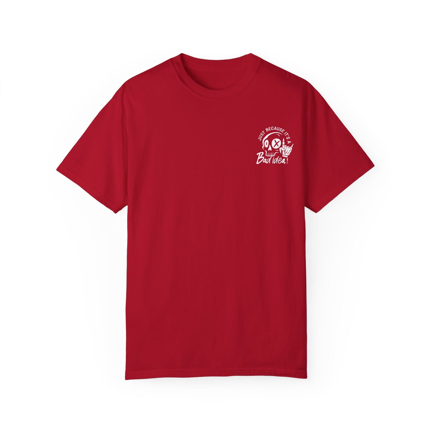 T-Shirt Bad Idea, Good Time Unisex Garment-Dyed