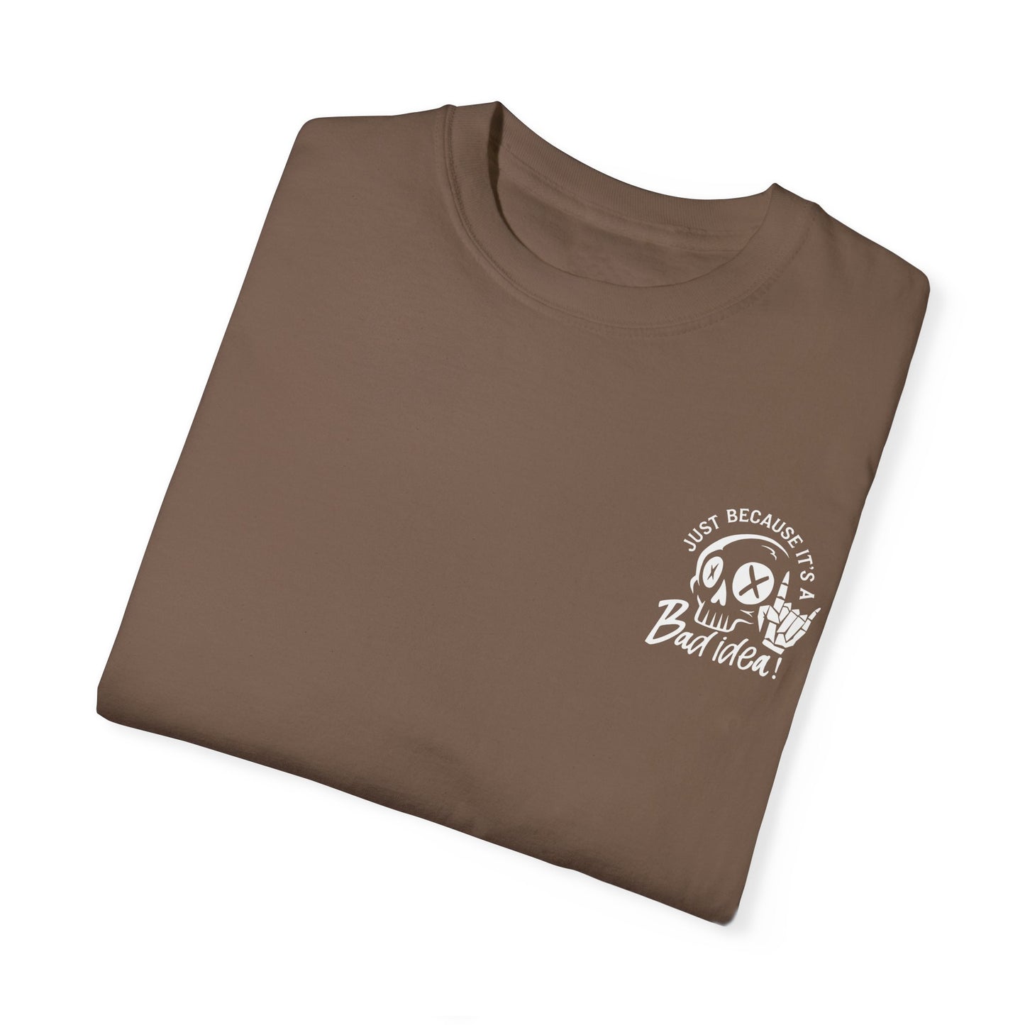 T-Shirt Bad Idea, Good Time Unisex Garment-Dyed