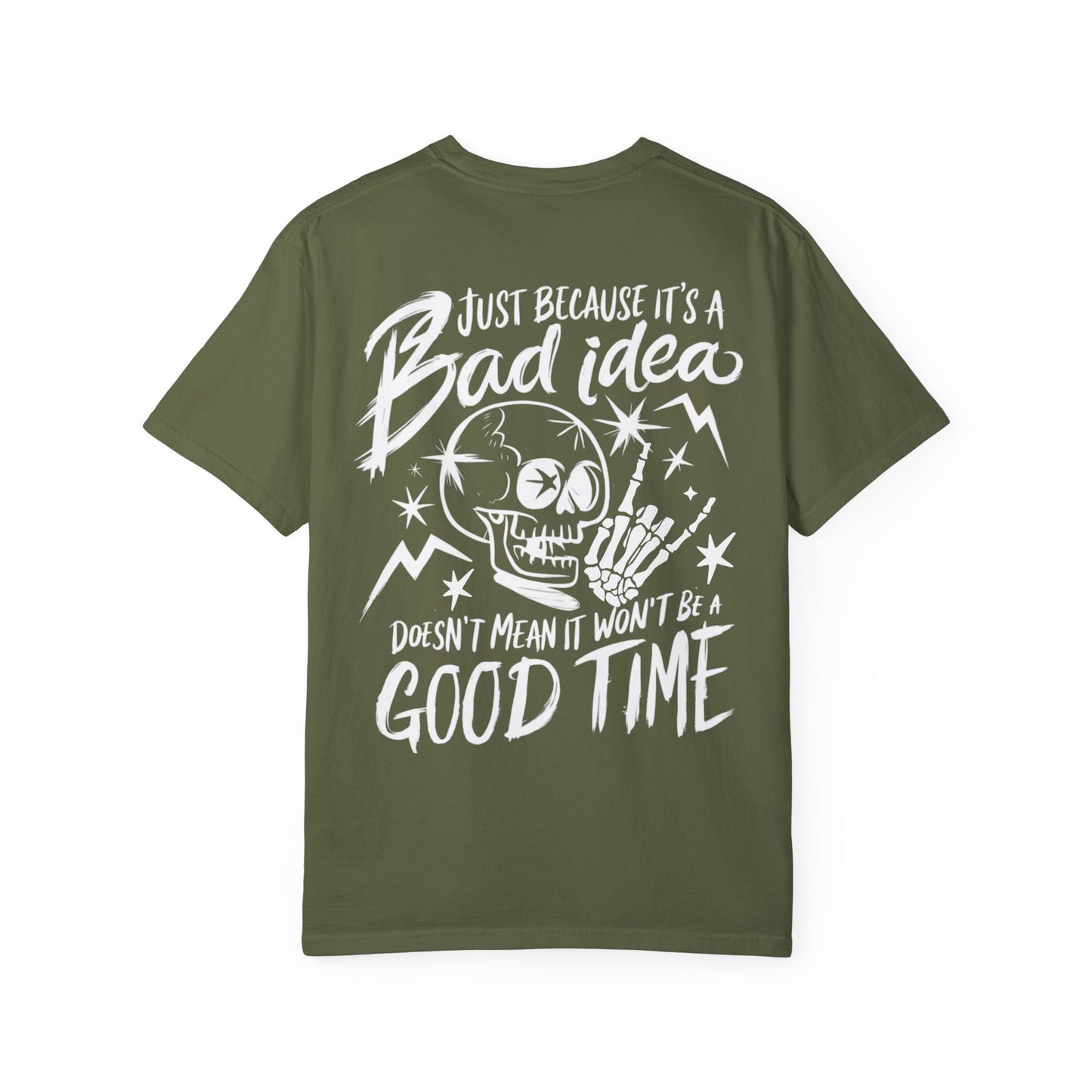 T-Shirt Bad Idea, Good Time Unisex Garment-Dyed