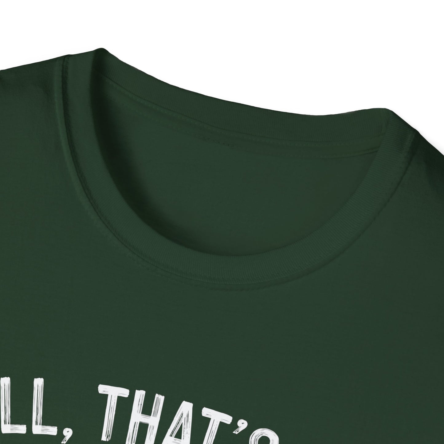 Funny Unisex Softstyle T-Shirt - "Well, That's Not a Bad Sign" Graphic Tee