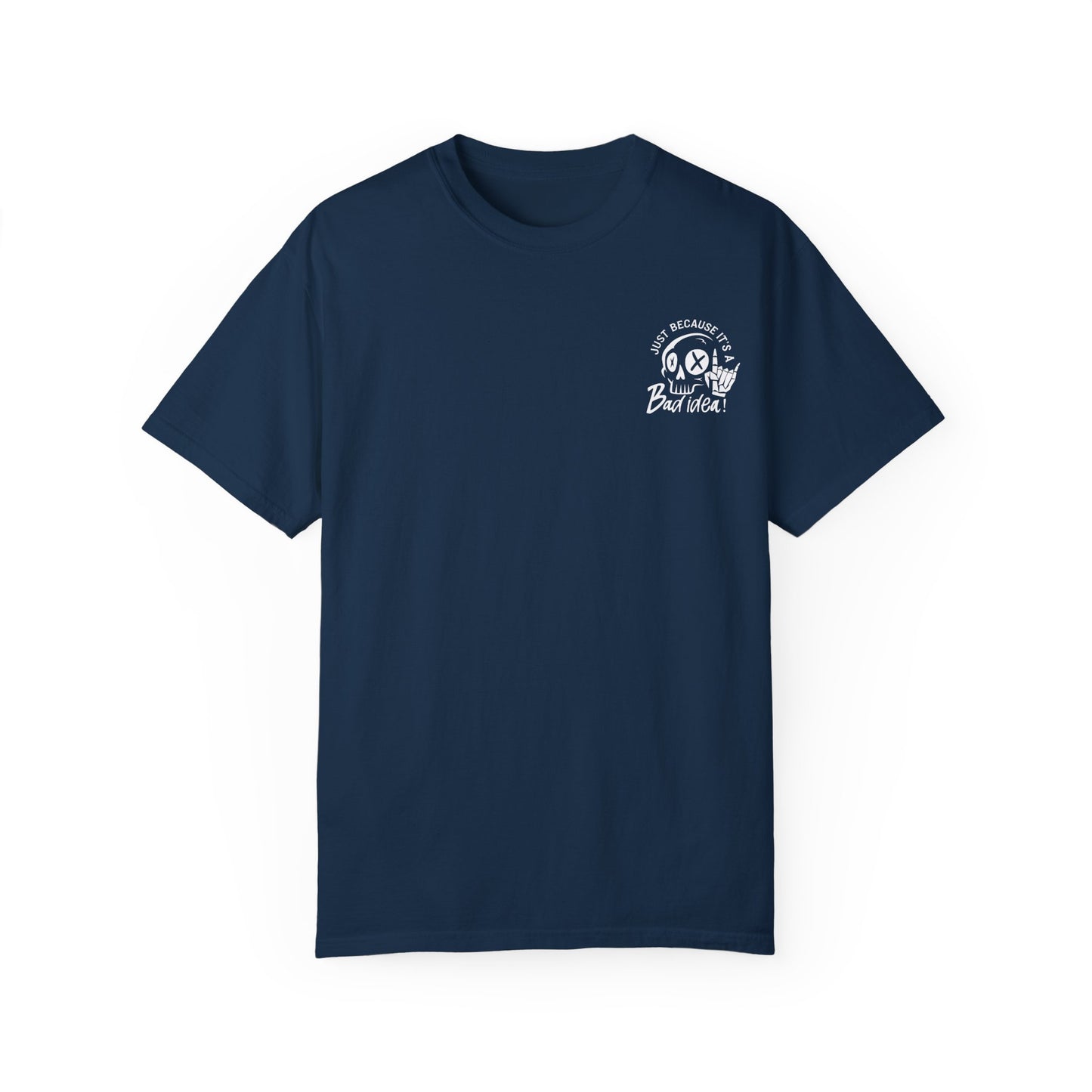T-Shirt Bad Idea, Good Time Unisex Garment-Dyed