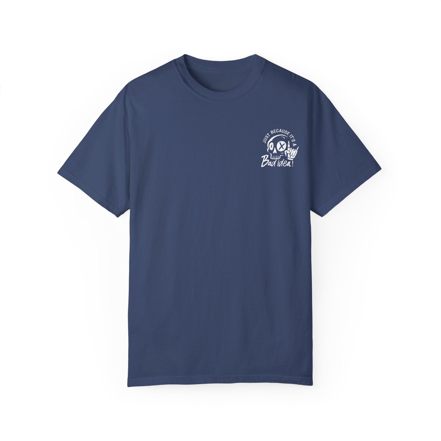 T-Shirt Bad Idea, Good Time Unisex Garment-Dyed