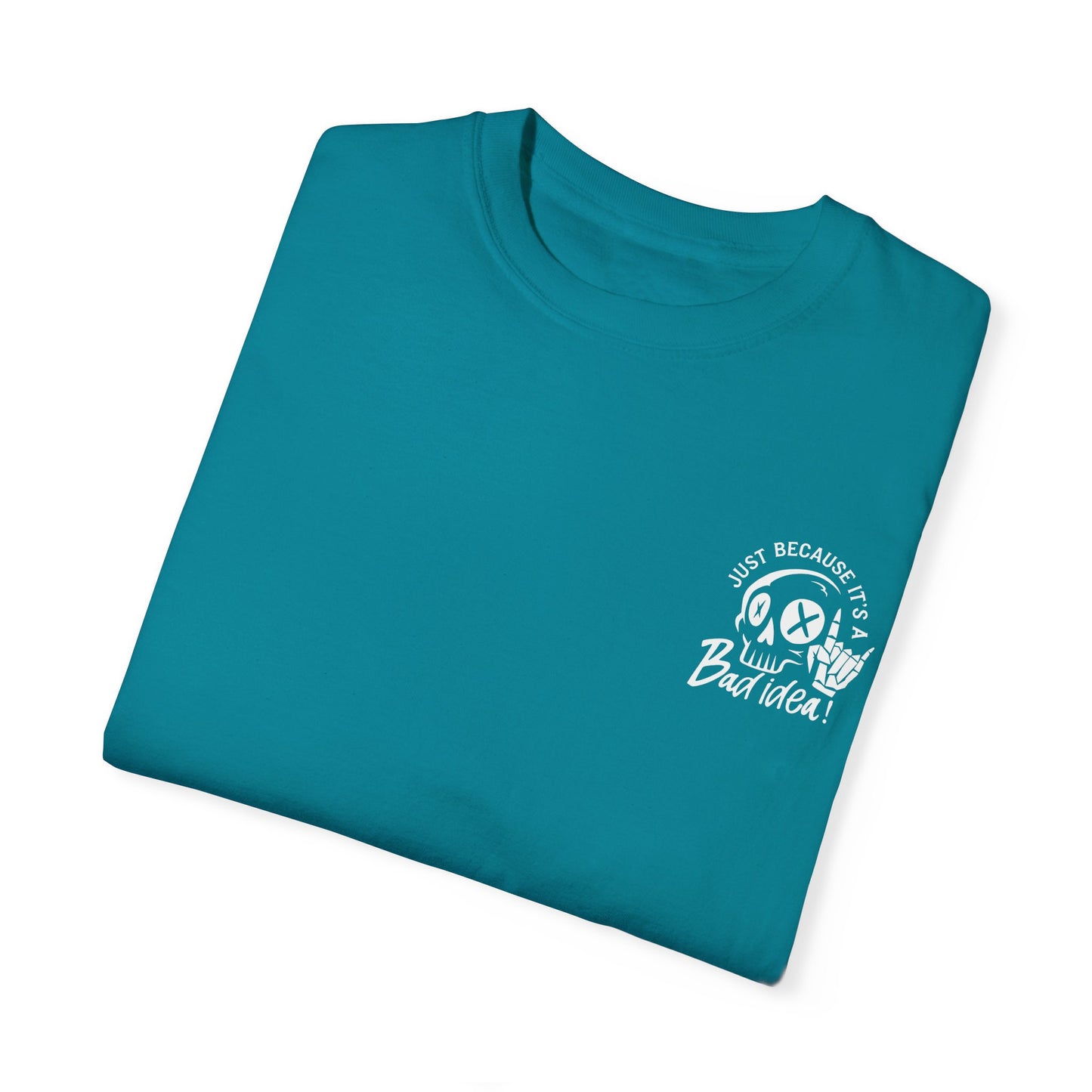 T-Shirt Bad Idea, Good Time Unisex Garment-Dyed