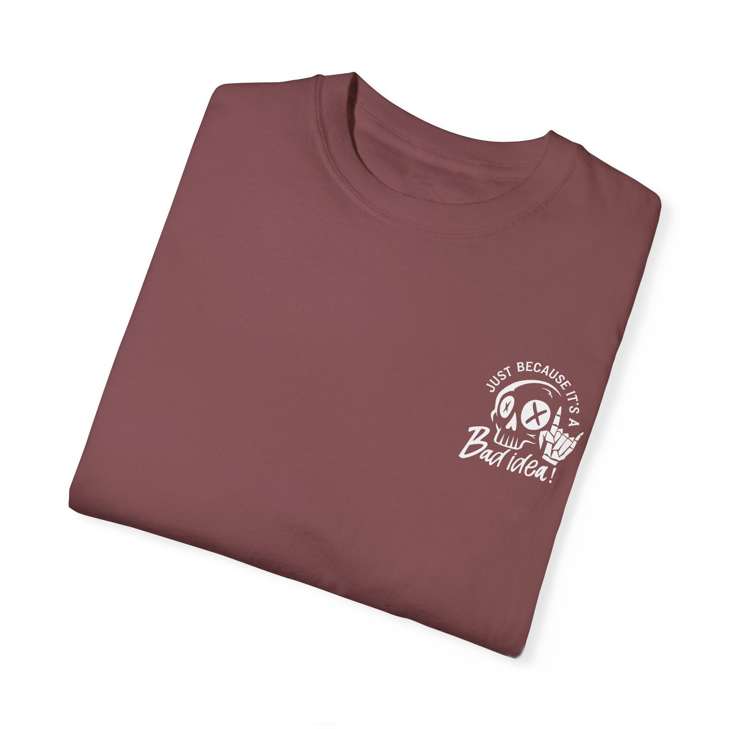 T-Shirt Bad Idea, Good Time Unisex Garment-Dyed