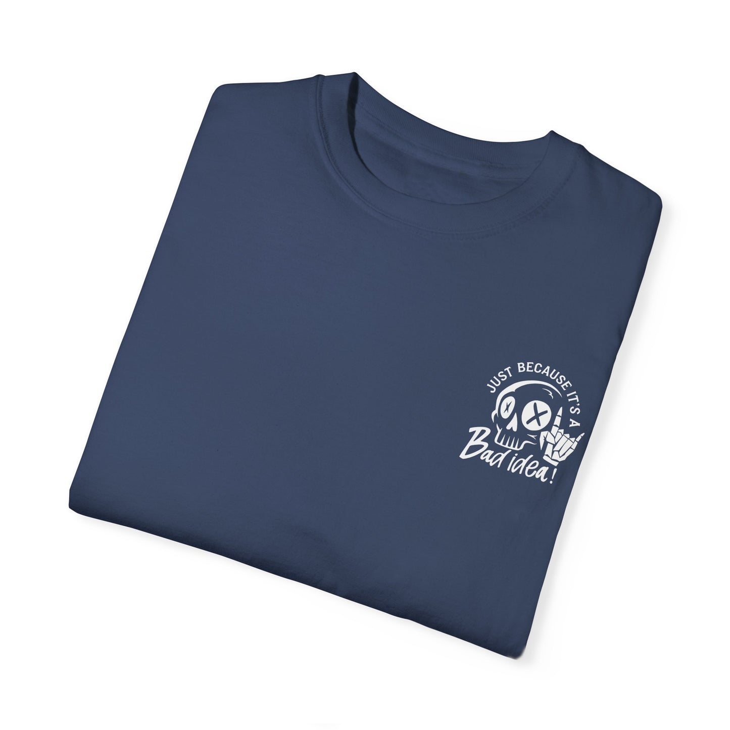 T-Shirt Bad Idea, Good Time Unisex Garment-Dyed