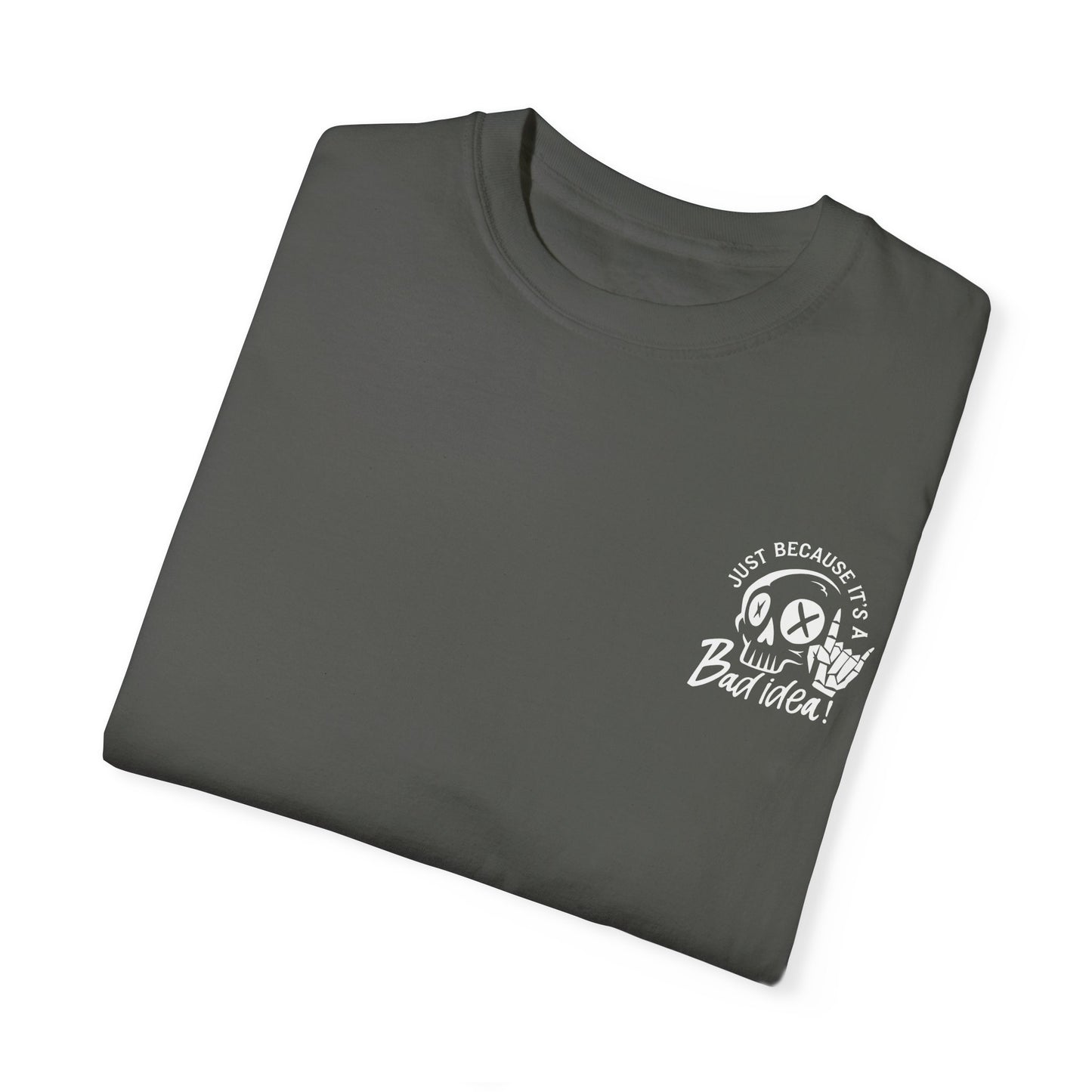T-Shirt Bad Idea, Good Time Unisex Garment-Dyed