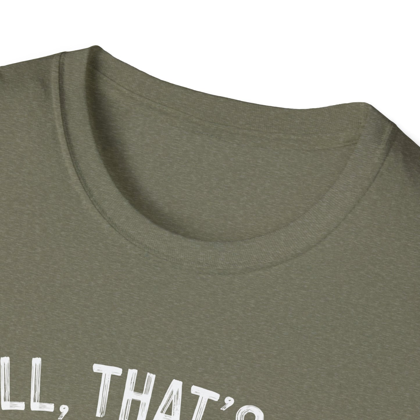 Funny Unisex Softstyle T-Shirt - "Well, That's Not a Bad Sign" Graphic Tee