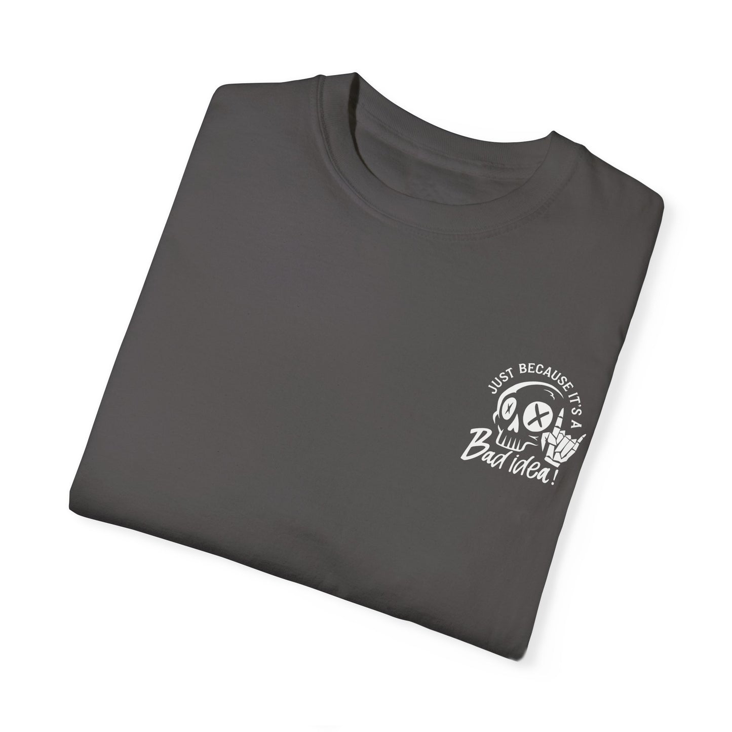 T-Shirt Bad Idea, Good Time Unisex Garment-Dyed