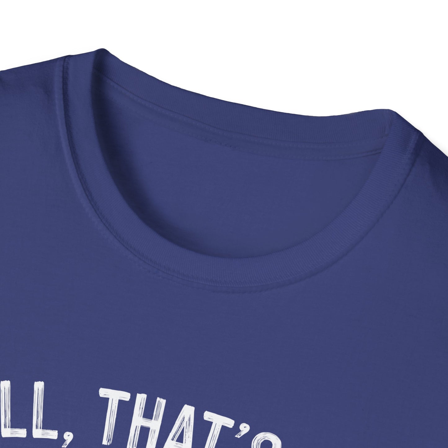 Funny Unisex Softstyle T-Shirt - "Well, That's Not a Bad Sign" Graphic Tee