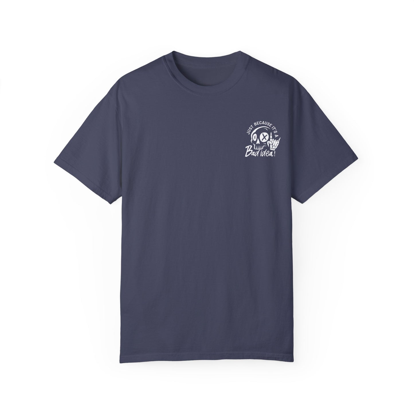 T-Shirt Bad Idea, Good Time Unisex Garment-Dyed