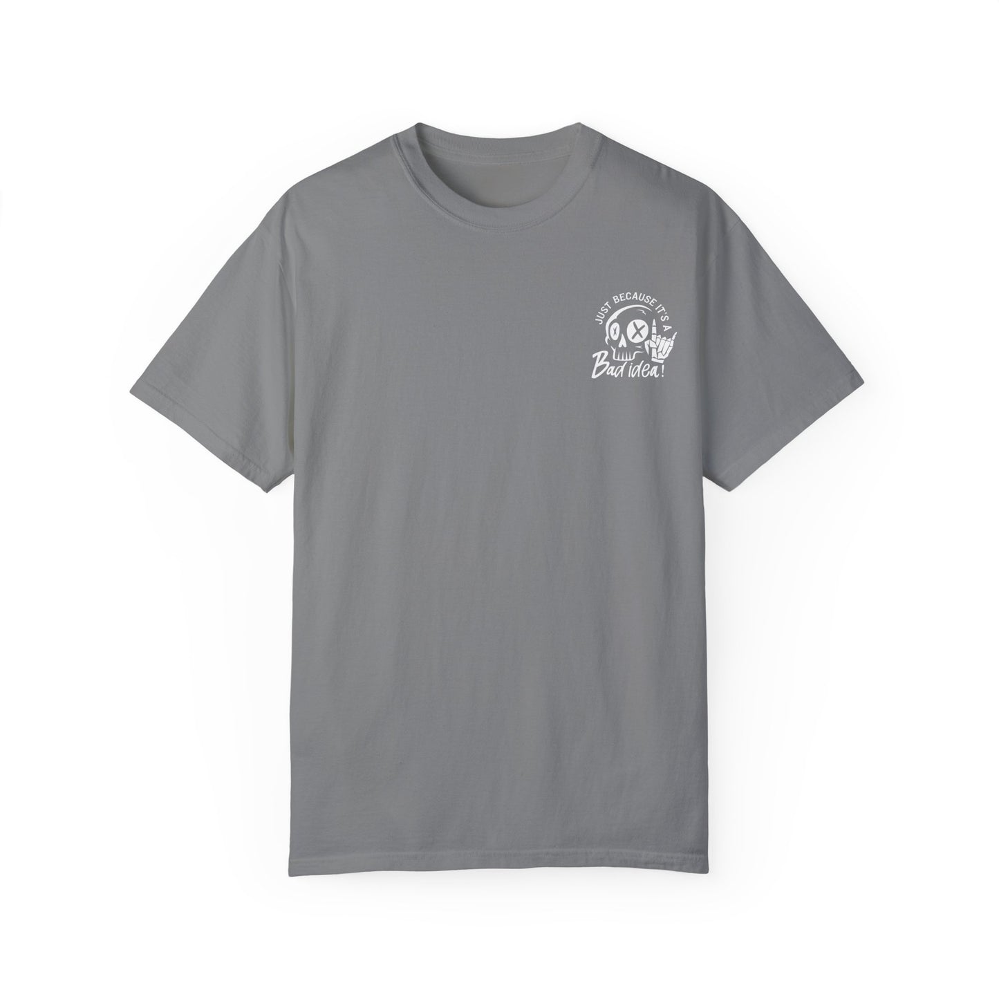 T-Shirt Bad Idea, Good Time Unisex Garment-Dyed