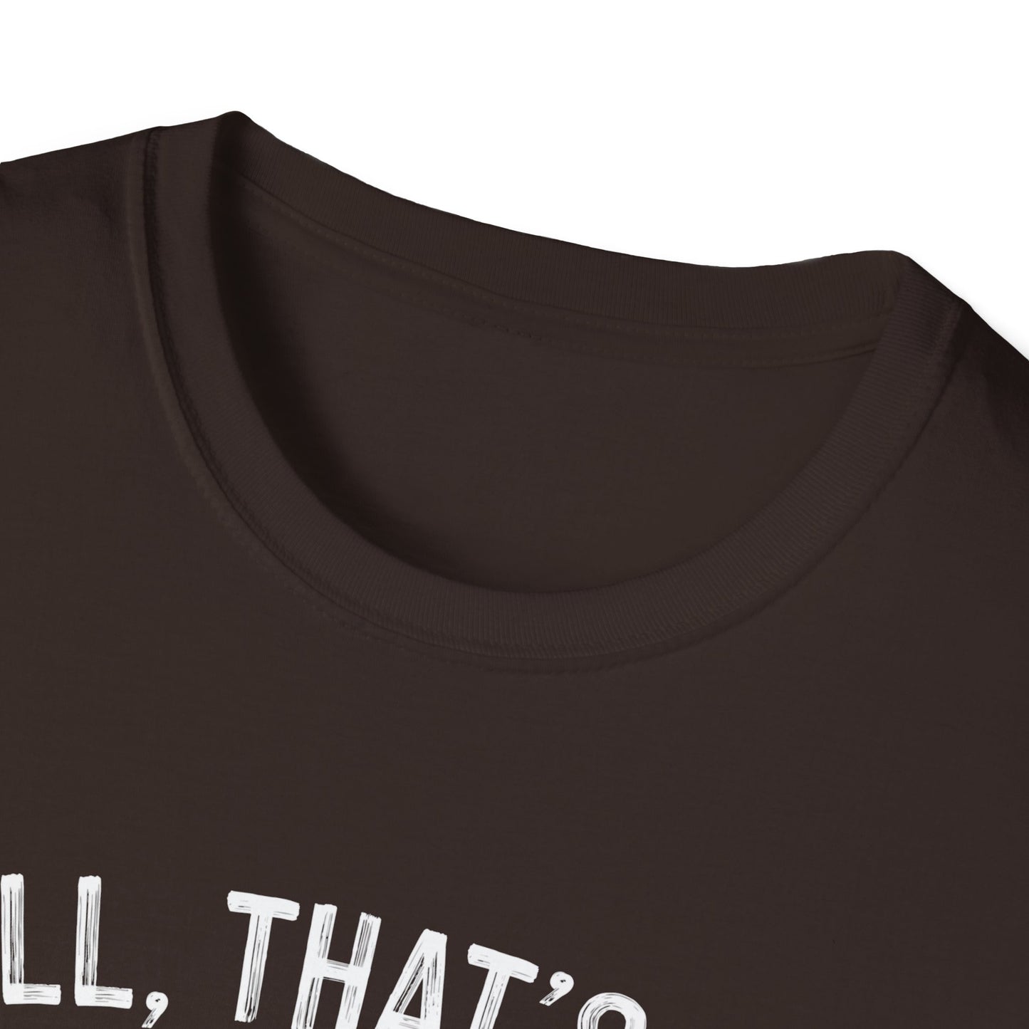 Funny Unisex Softstyle T-Shirt - "Well, That's Not a Bad Sign" Graphic Tee