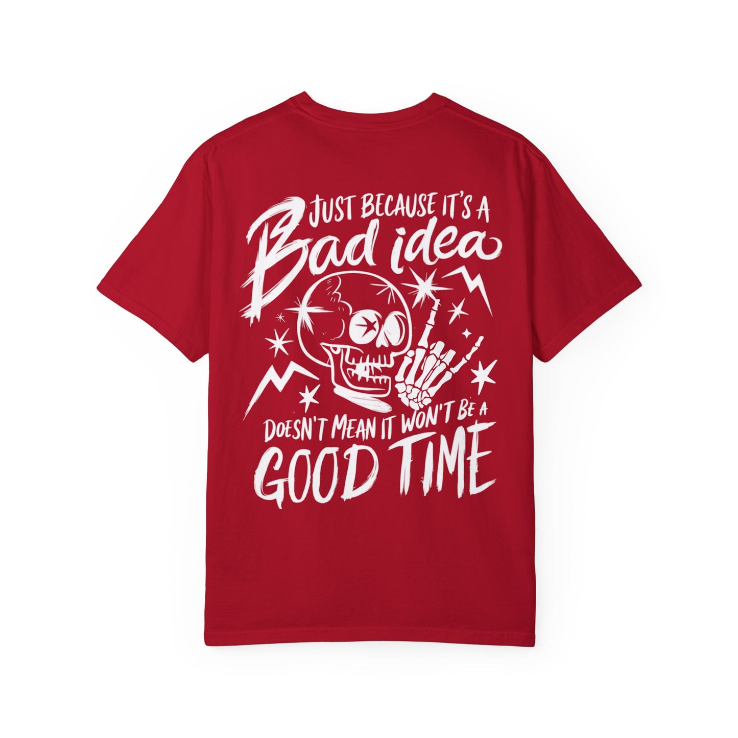 T-Shirt Bad Idea, Good Time Unisex Garment-Dyed