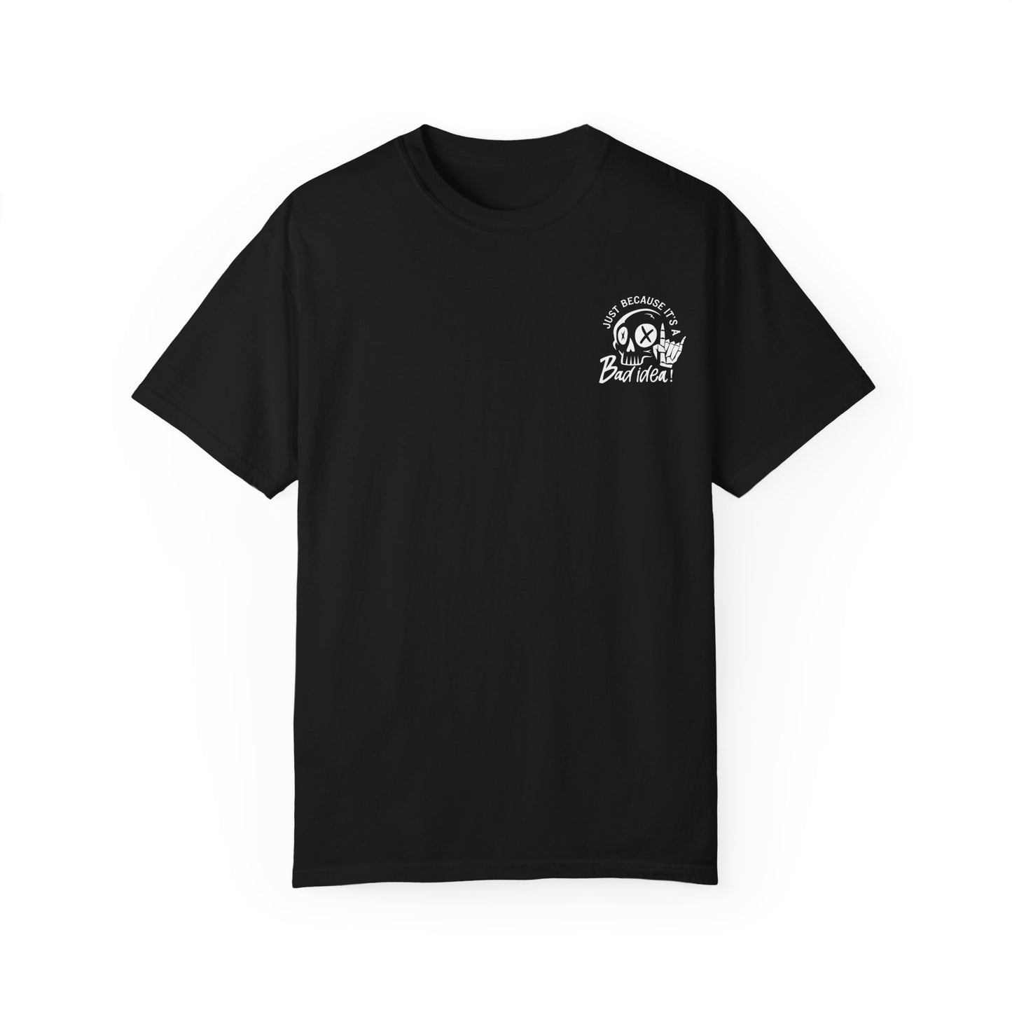 T-Shirt Bad Idea, Good Time Unisex Garment-Dyed