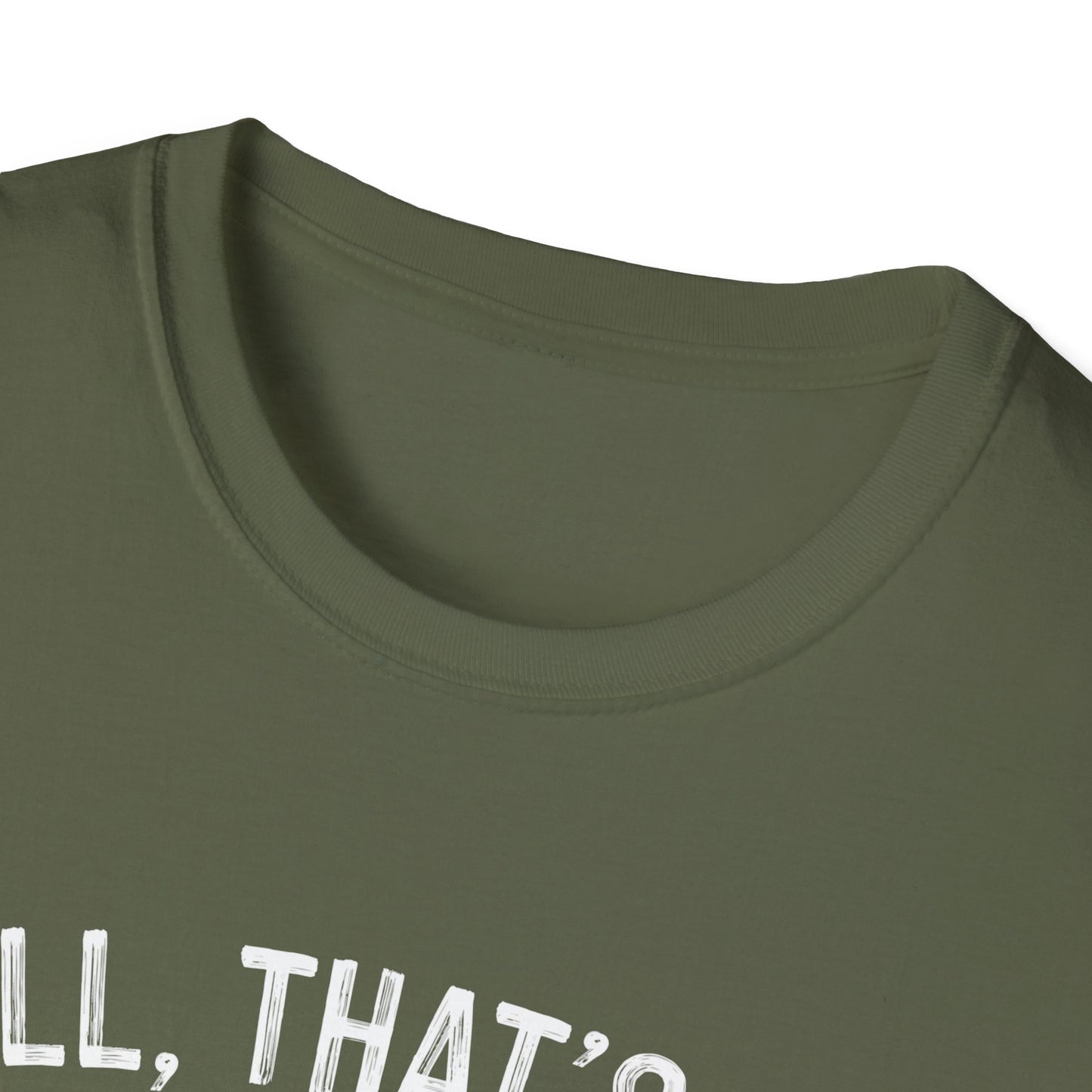 Funny Unisex Softstyle T-Shirt - "Well, That's Not a Bad Sign" Graphic Tee