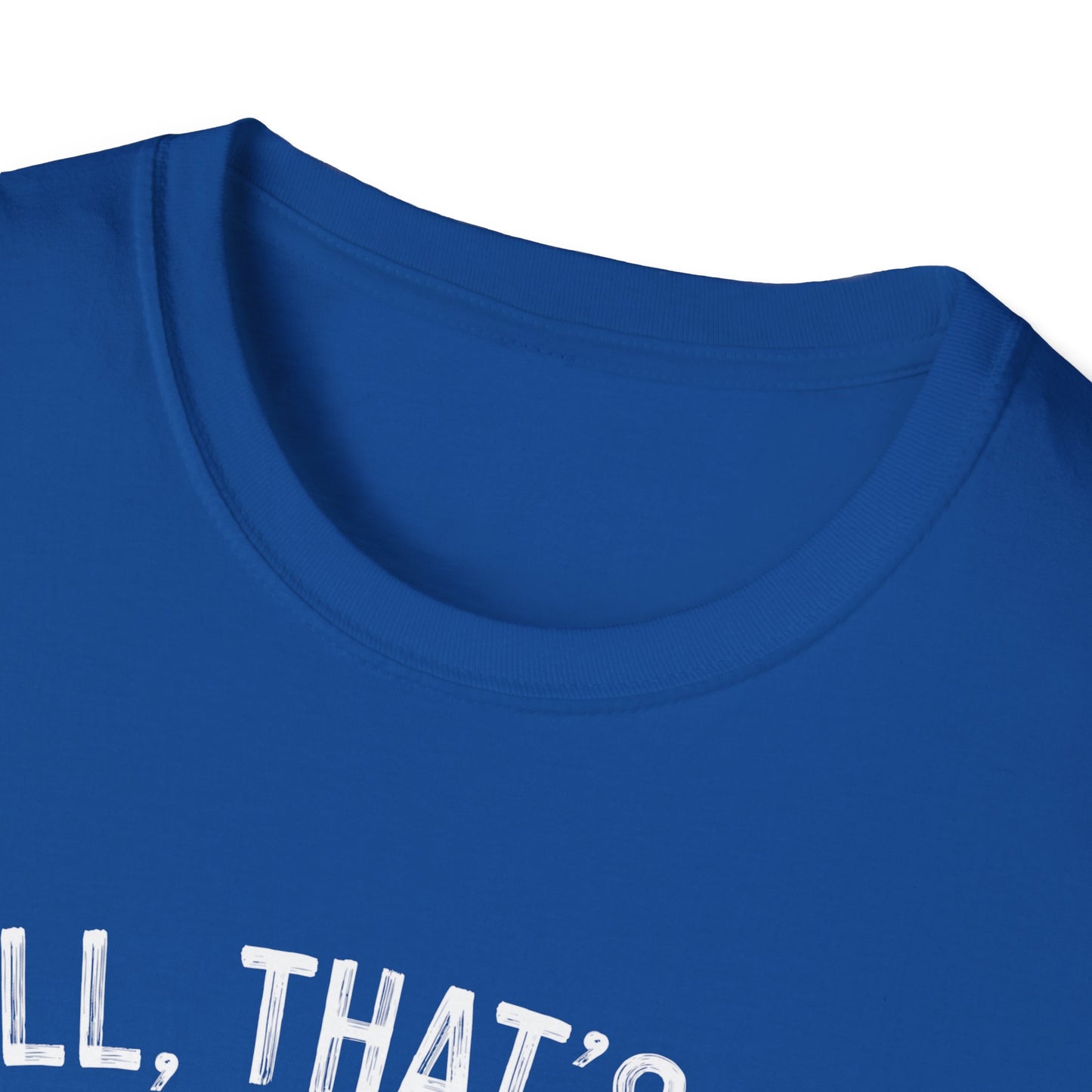 Funny Unisex Softstyle T-Shirt - "Well, That's Not a Bad Sign" Graphic Tee