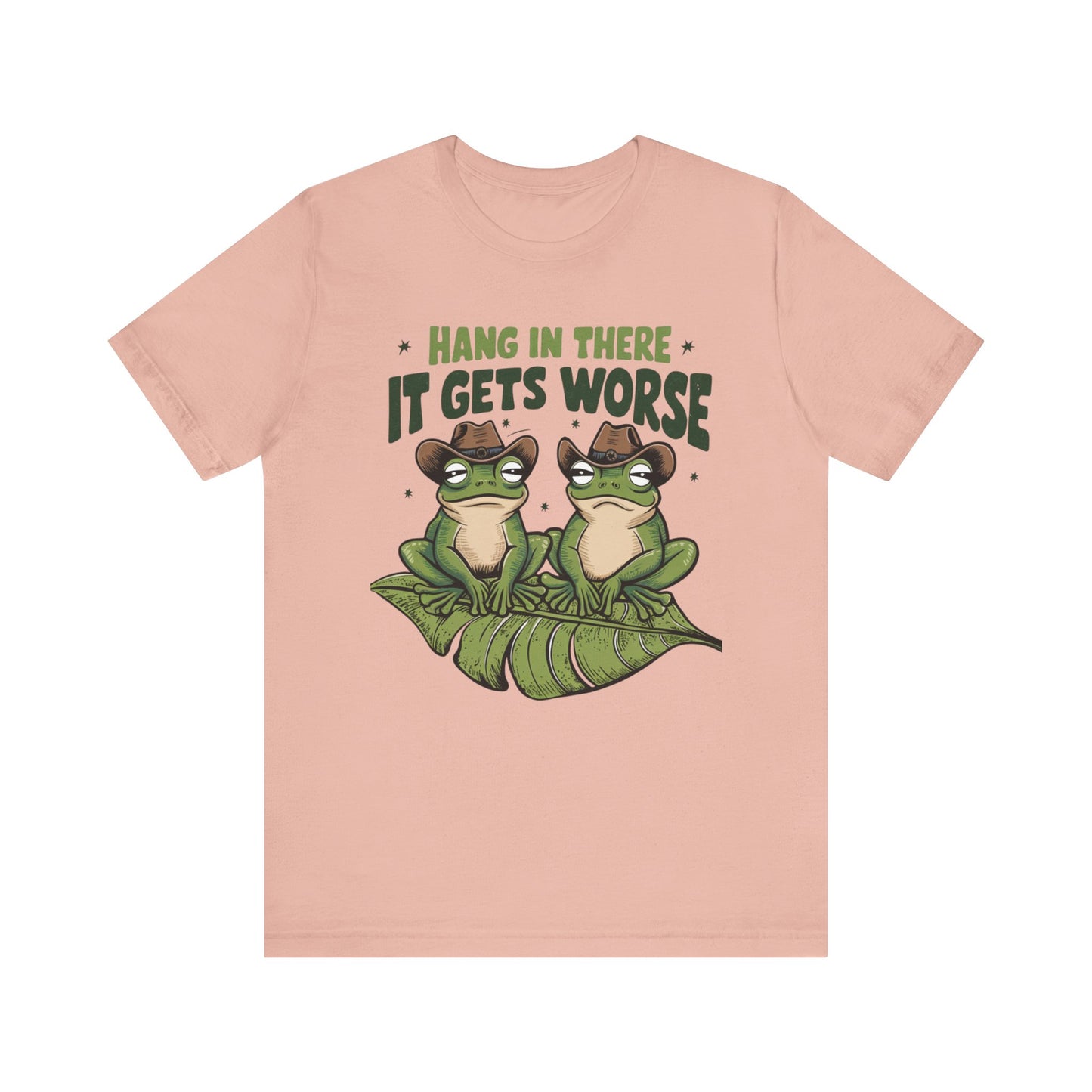 Graphic Tee - Hang in there it get's worse design