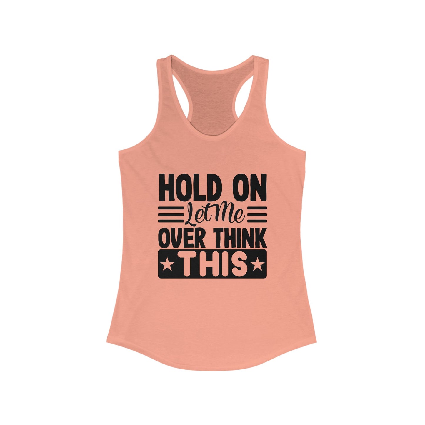 Racerback Tank - Hold On Let Me Overthink This