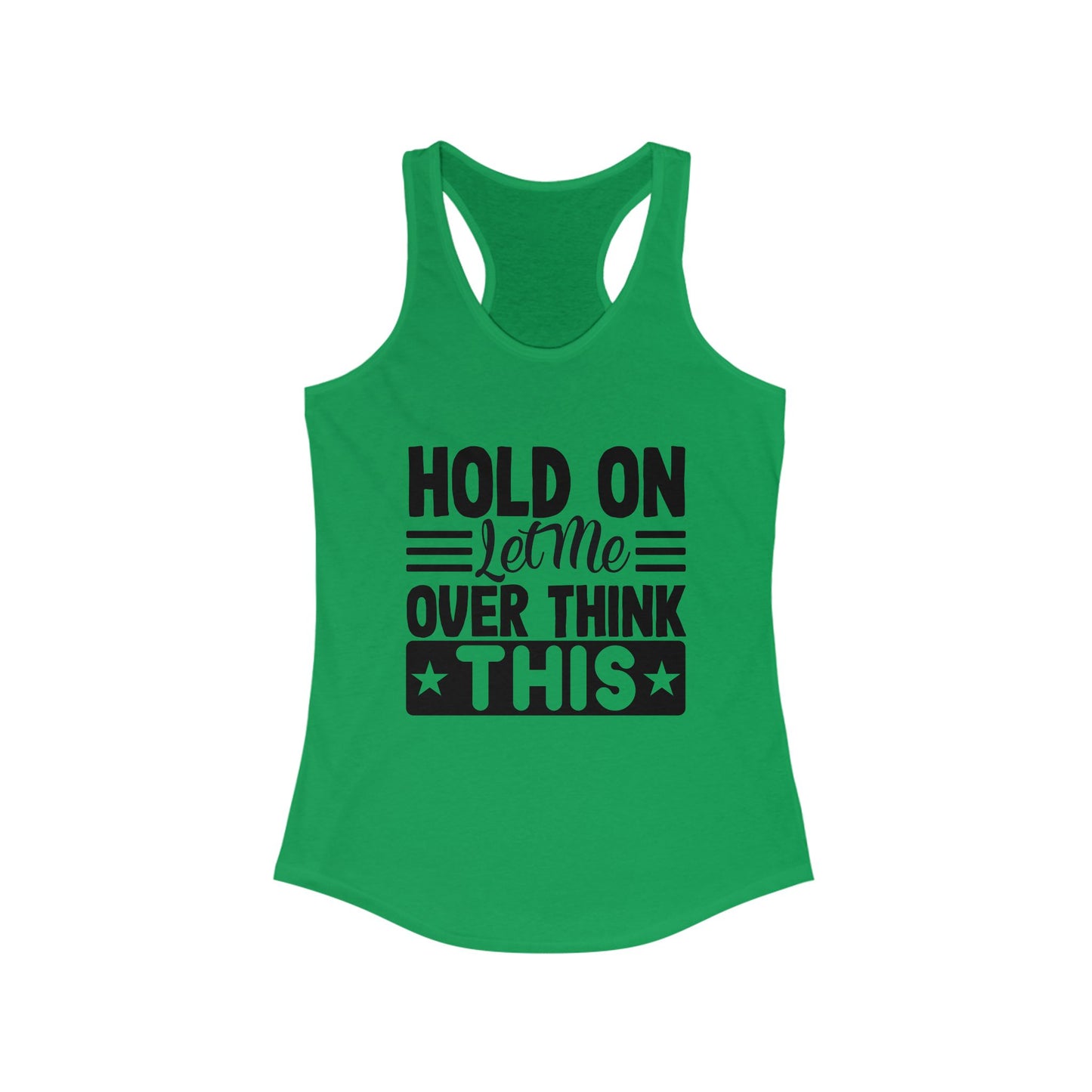 Racerback Tank - Hold On Let Me Overthink This