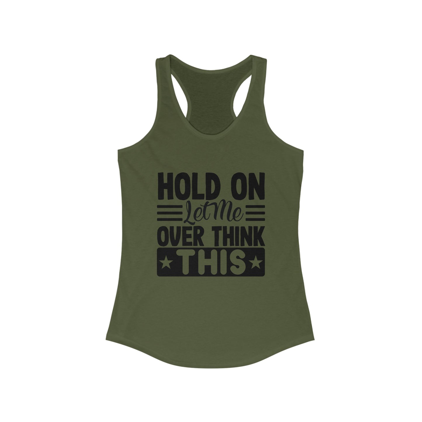 Racerback Tank - Hold On Let Me Overthink This