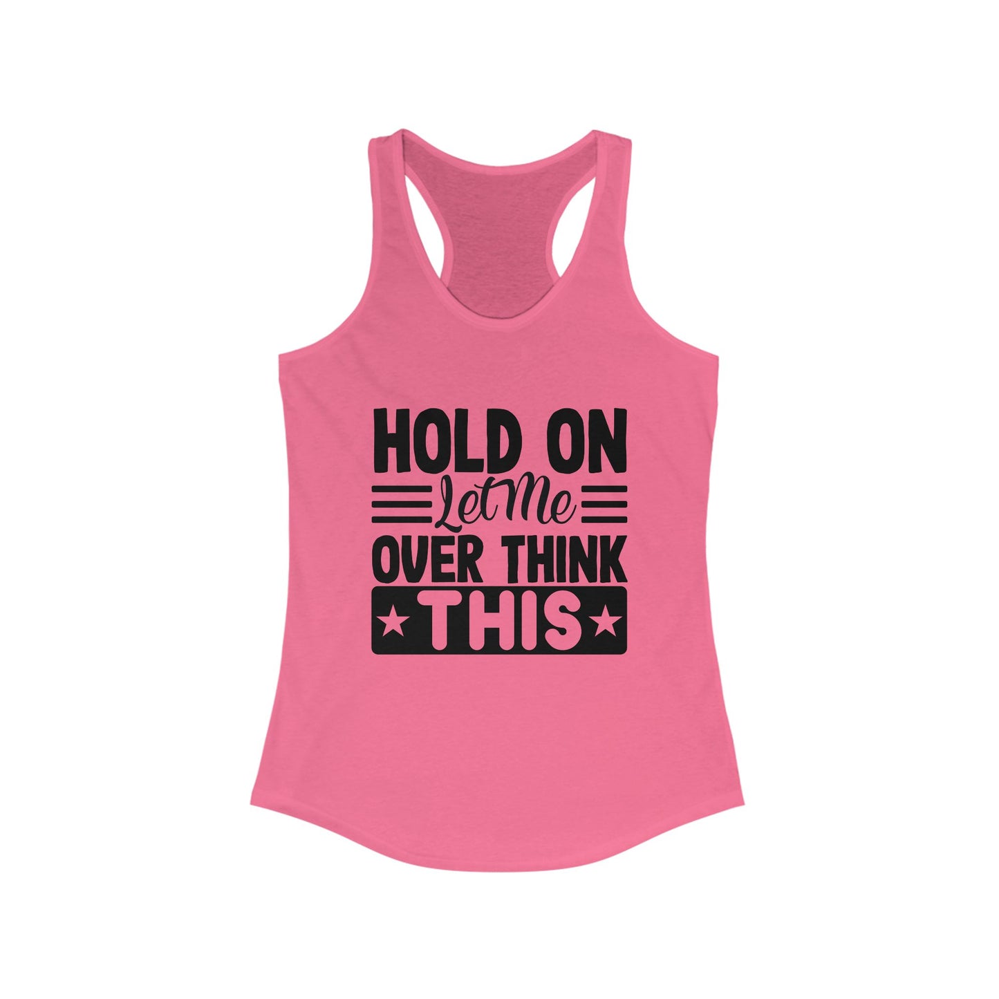 Racerback Tank - Hold On Let Me Overthink This