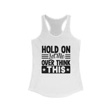 Racerback Tank - Hold On Let Me Overthink This