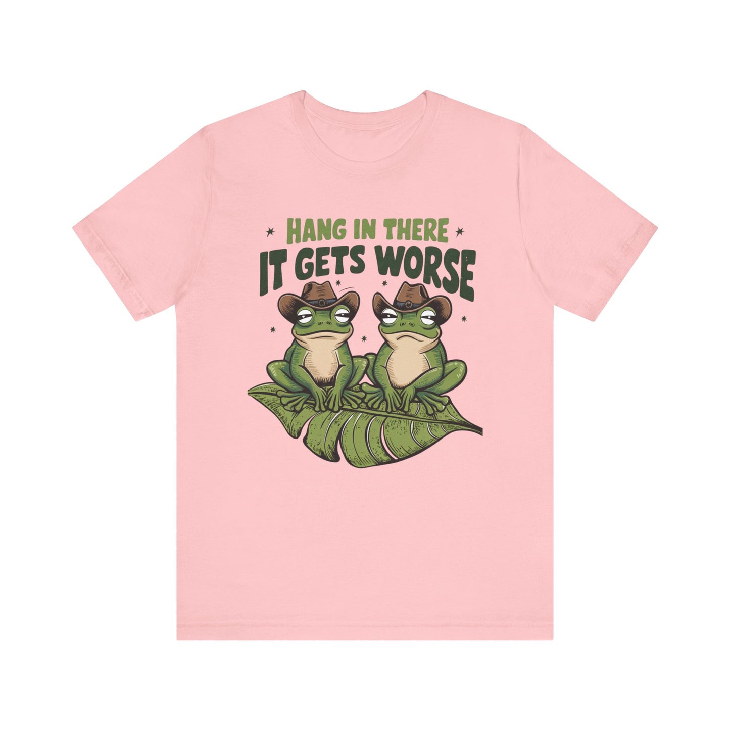 Graphic Tee - Hang in there it get's worse design