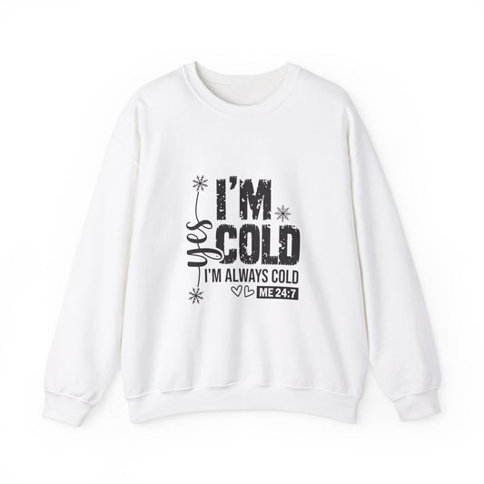 Cozy Always Cold Sweatshirt, Winter Crewneck Jumper, Unisex Pullover, Warm Comfortable Sweater, Soft Fleece Top