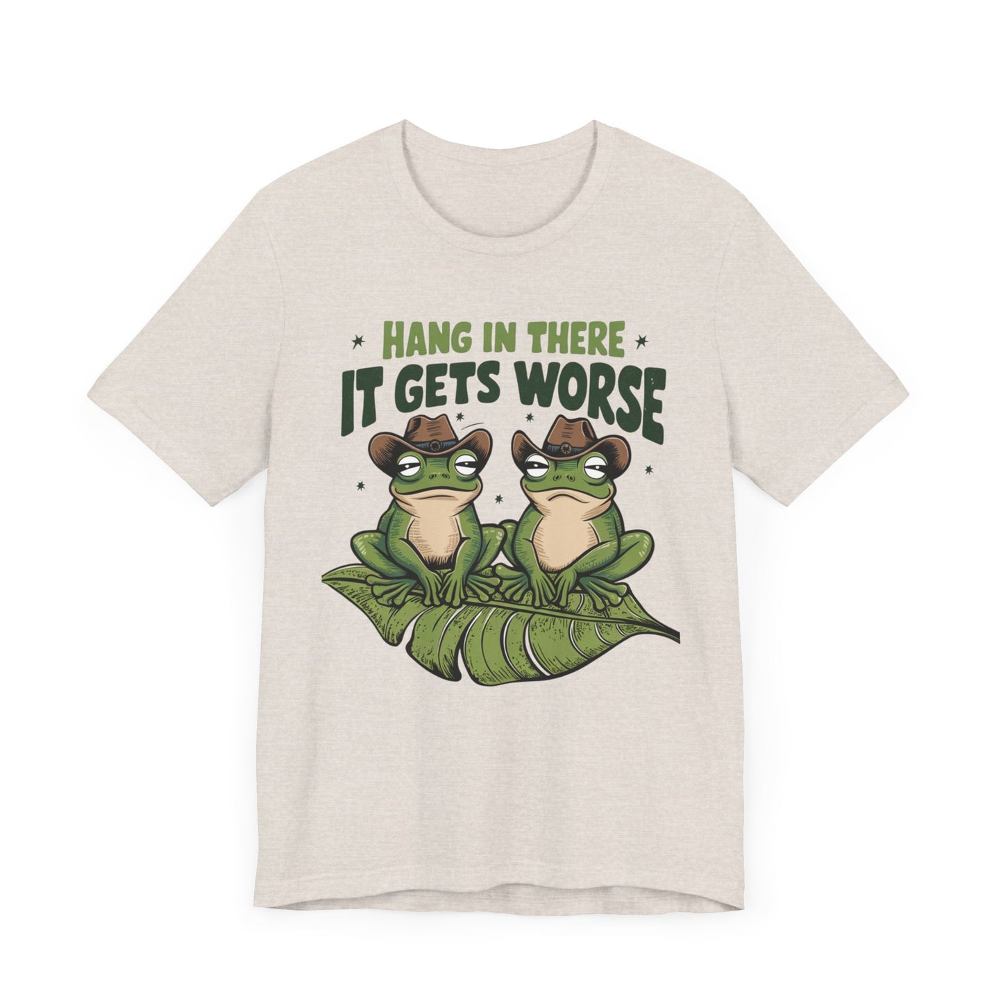 Graphic Tee - Hang in there it get's worse design