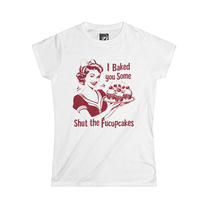 T-Shirt - Shut the Fucupcakes Women&#039;s Softstyle Tee