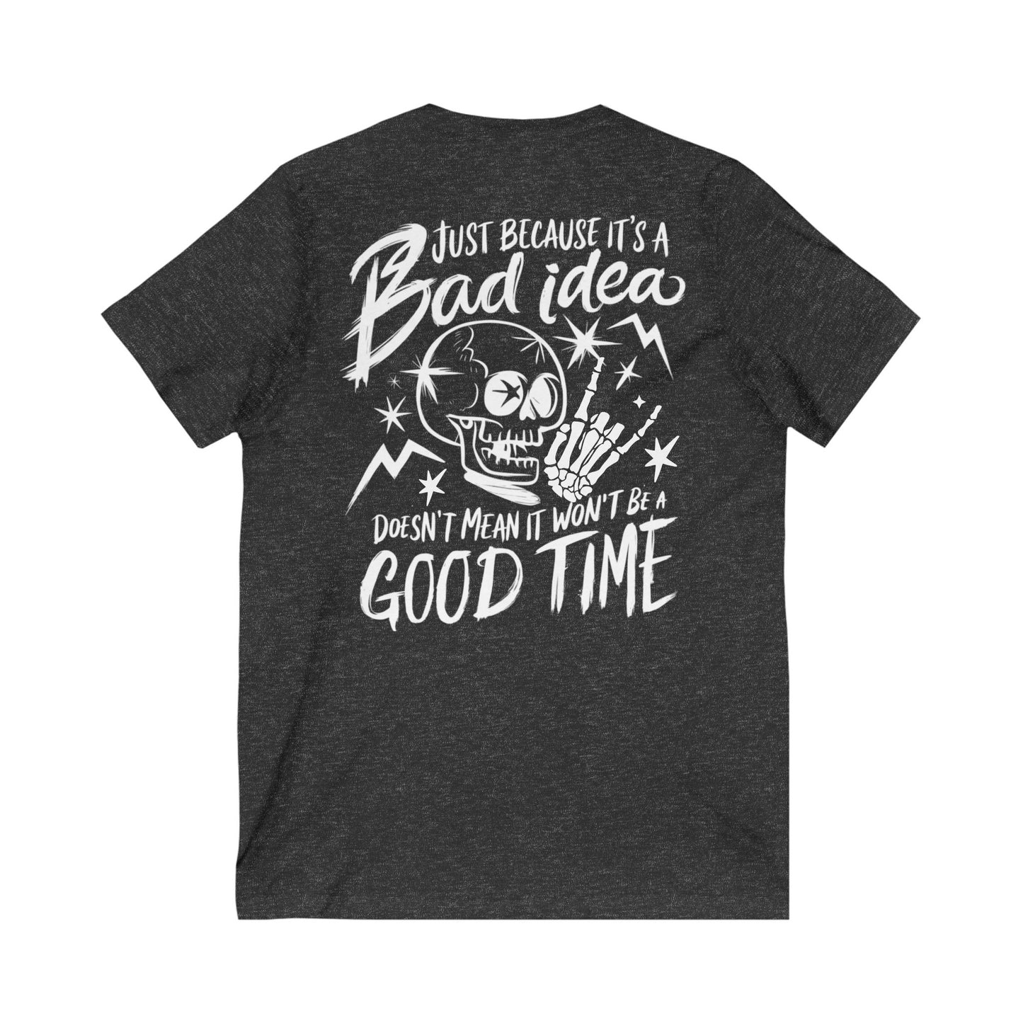 V-Neck Tee - Bad Idea, Good Time