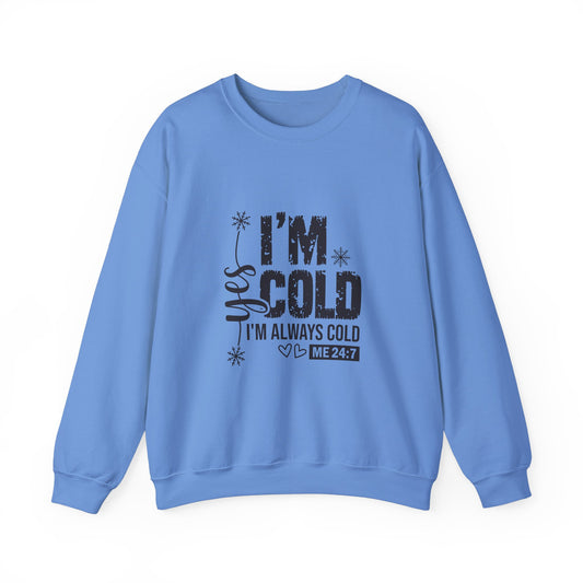 Cozy Always Cold Sweatshirt, Winter Crewneck Jumper, Unisex Pullover, Warm Comfortable Sweater, Soft Fleece Top