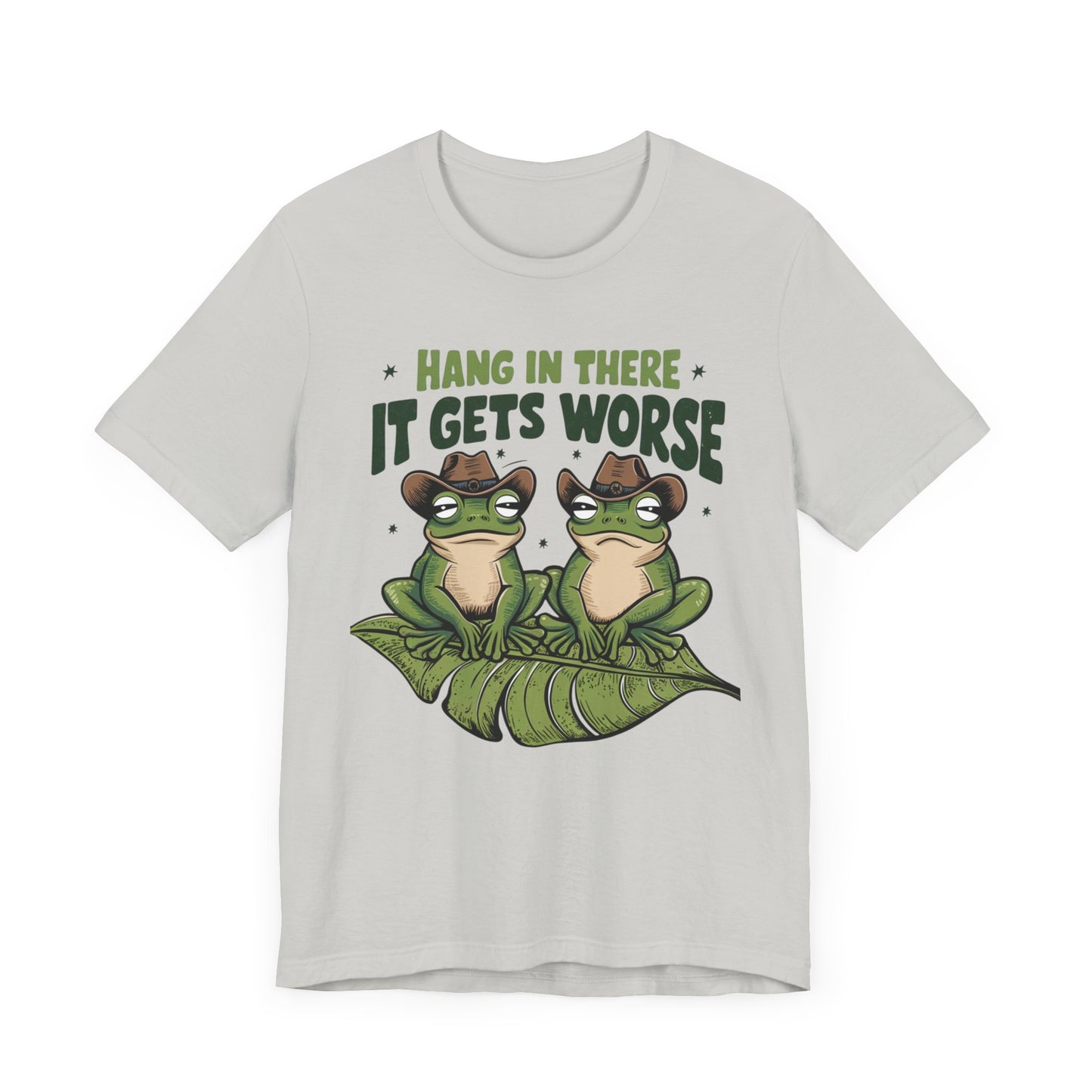 Graphic Tee - Hang in there it get's worse design