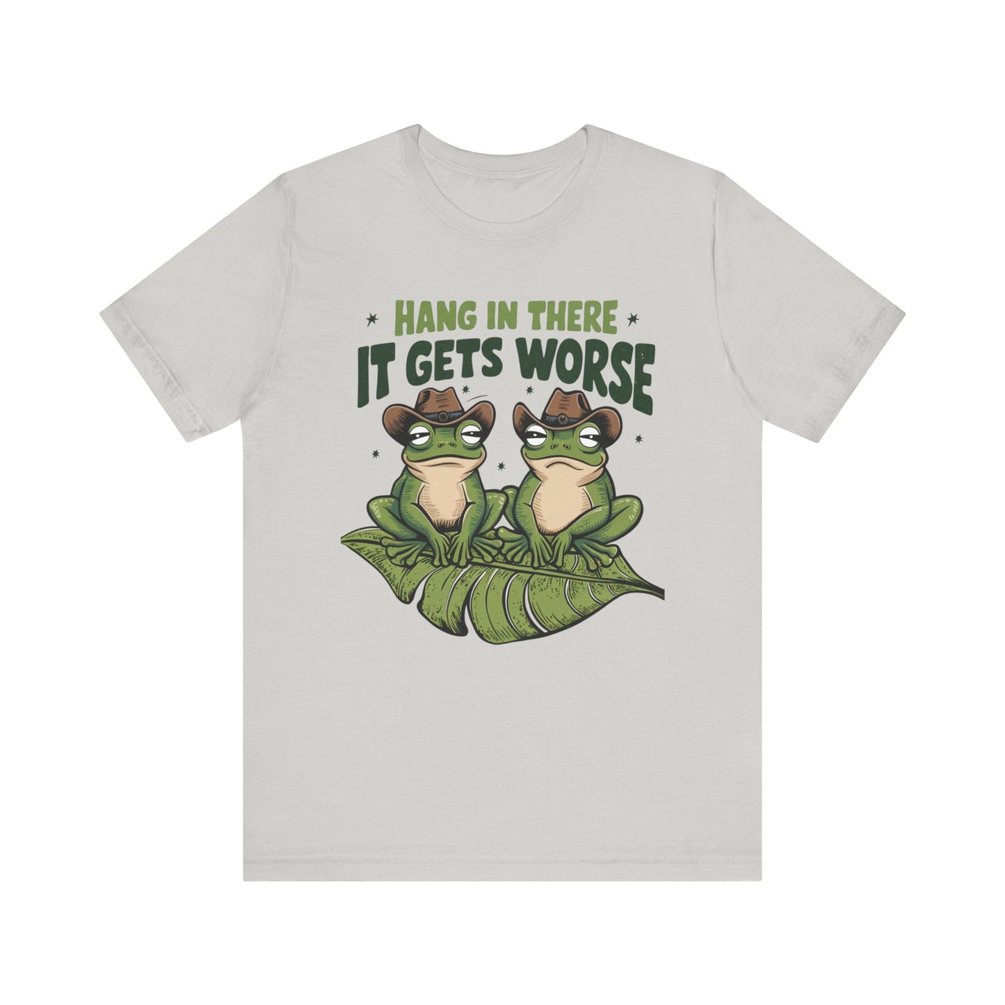 Graphic Tee - Hang in there it get's worse design