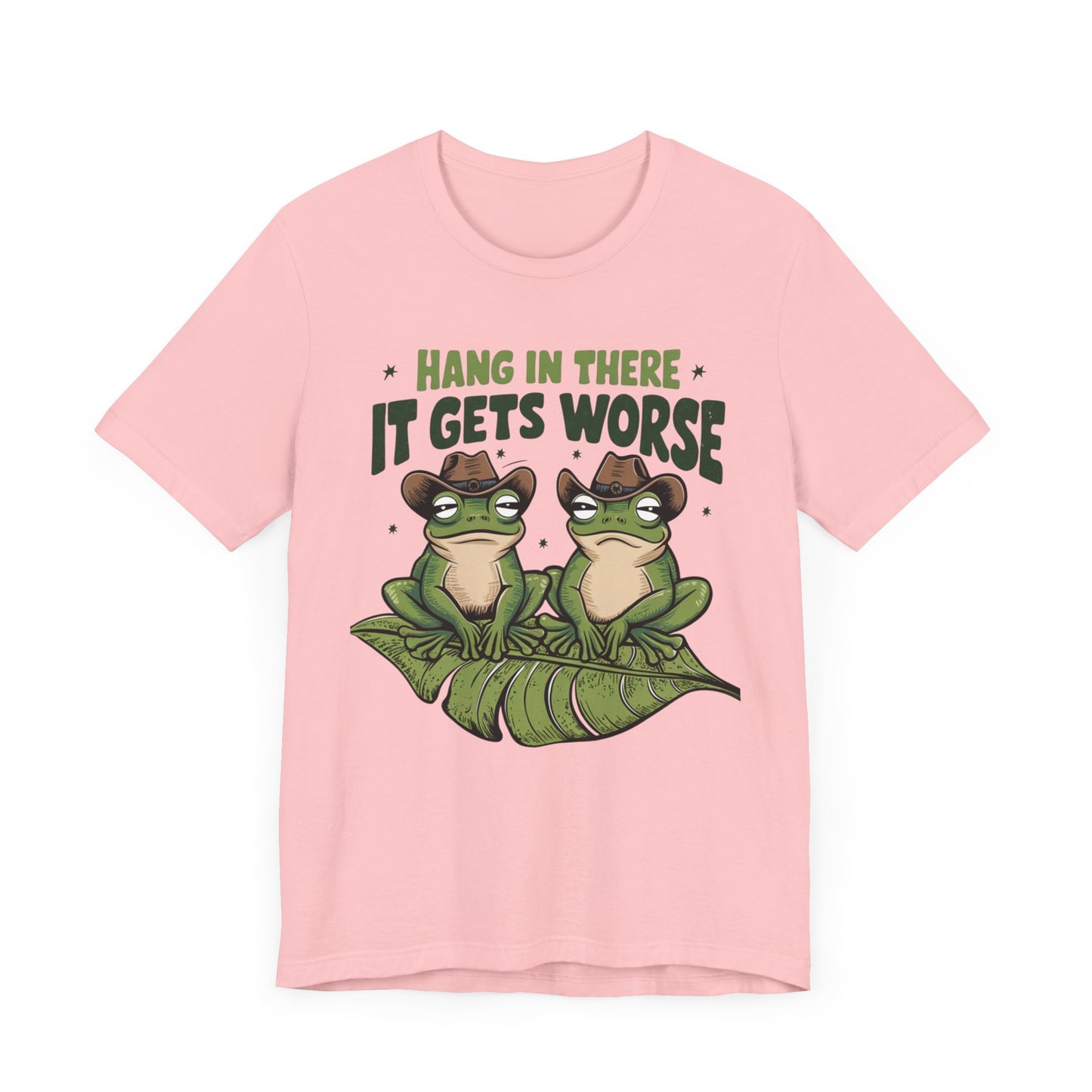 Graphic Tee - Hang in there it get's worse design