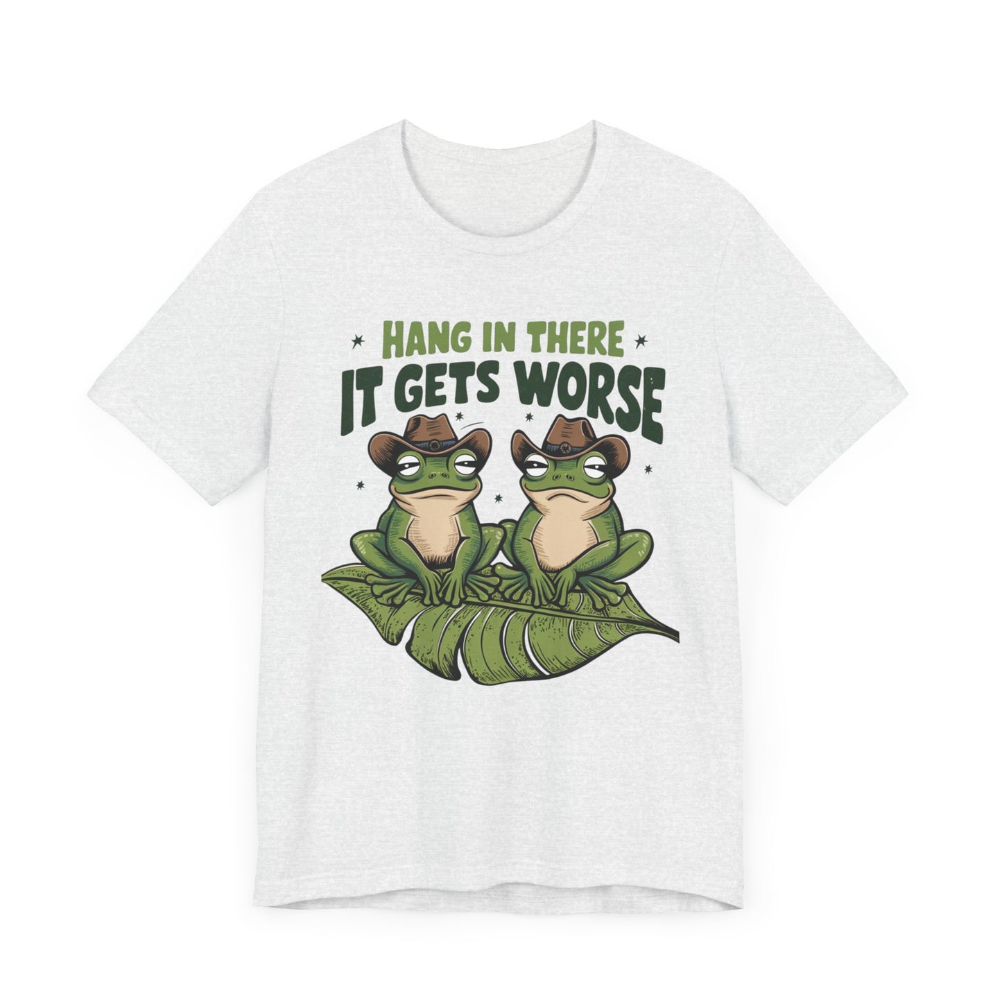 Graphic Tee - Hang in there it get's worse design