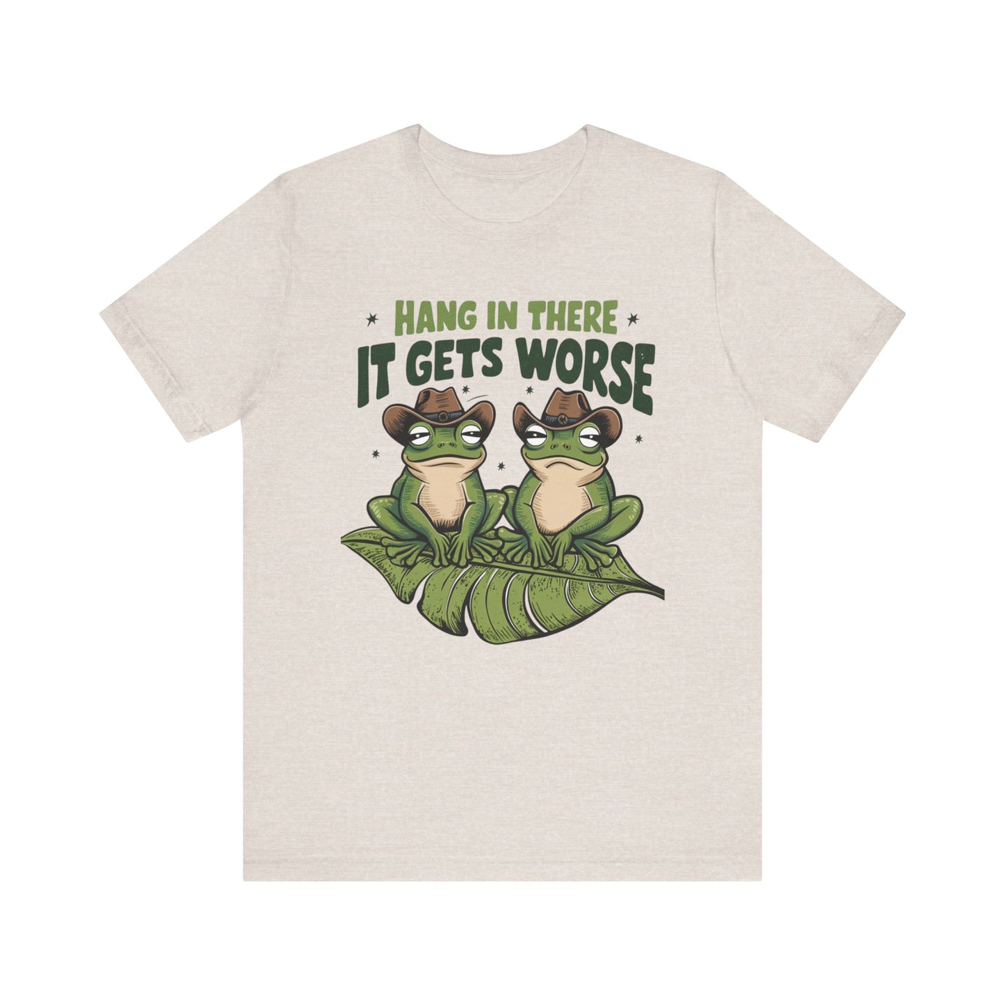 Graphic Tee - Hang in there it get's worse design