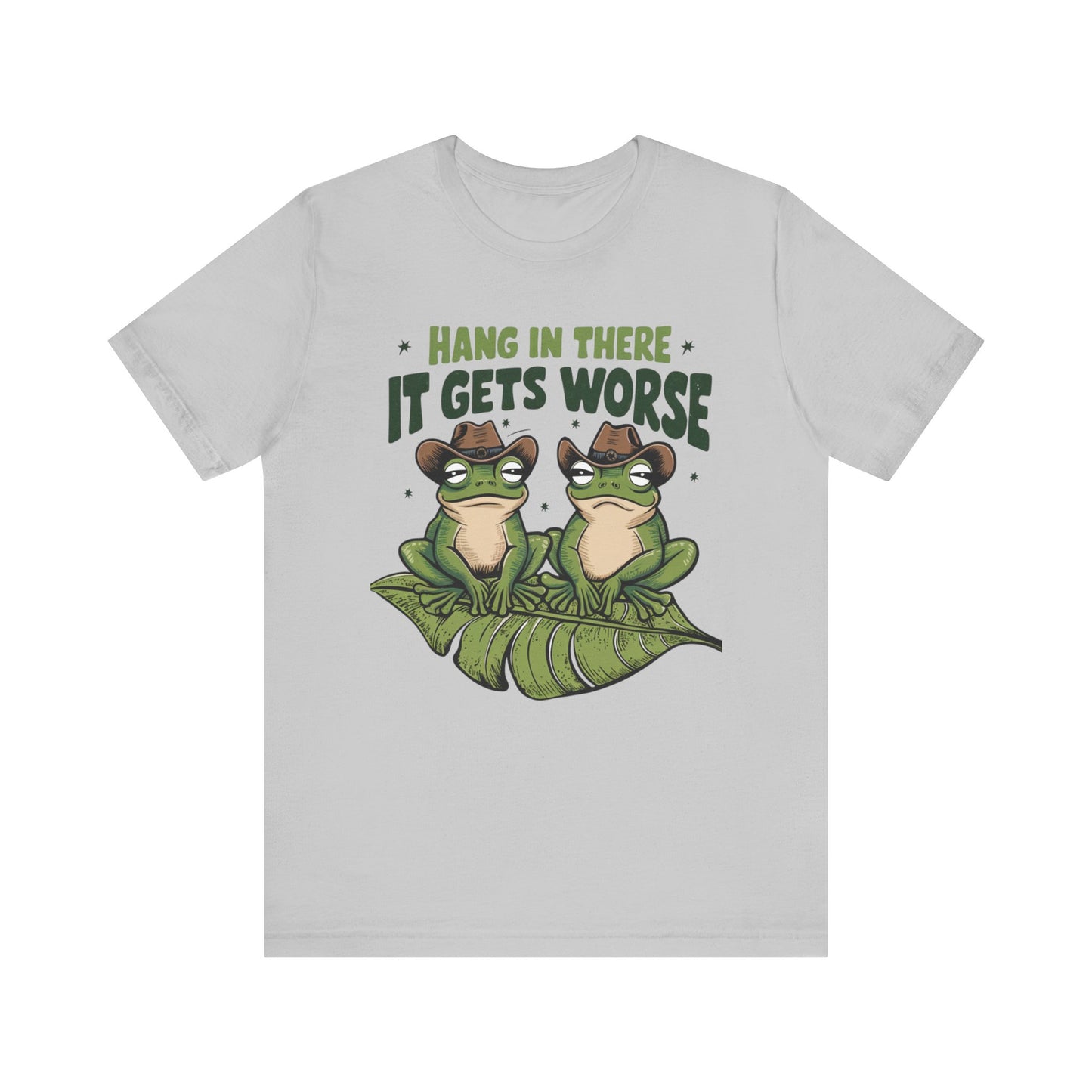 Graphic Tee - Hang in there it get's worse design