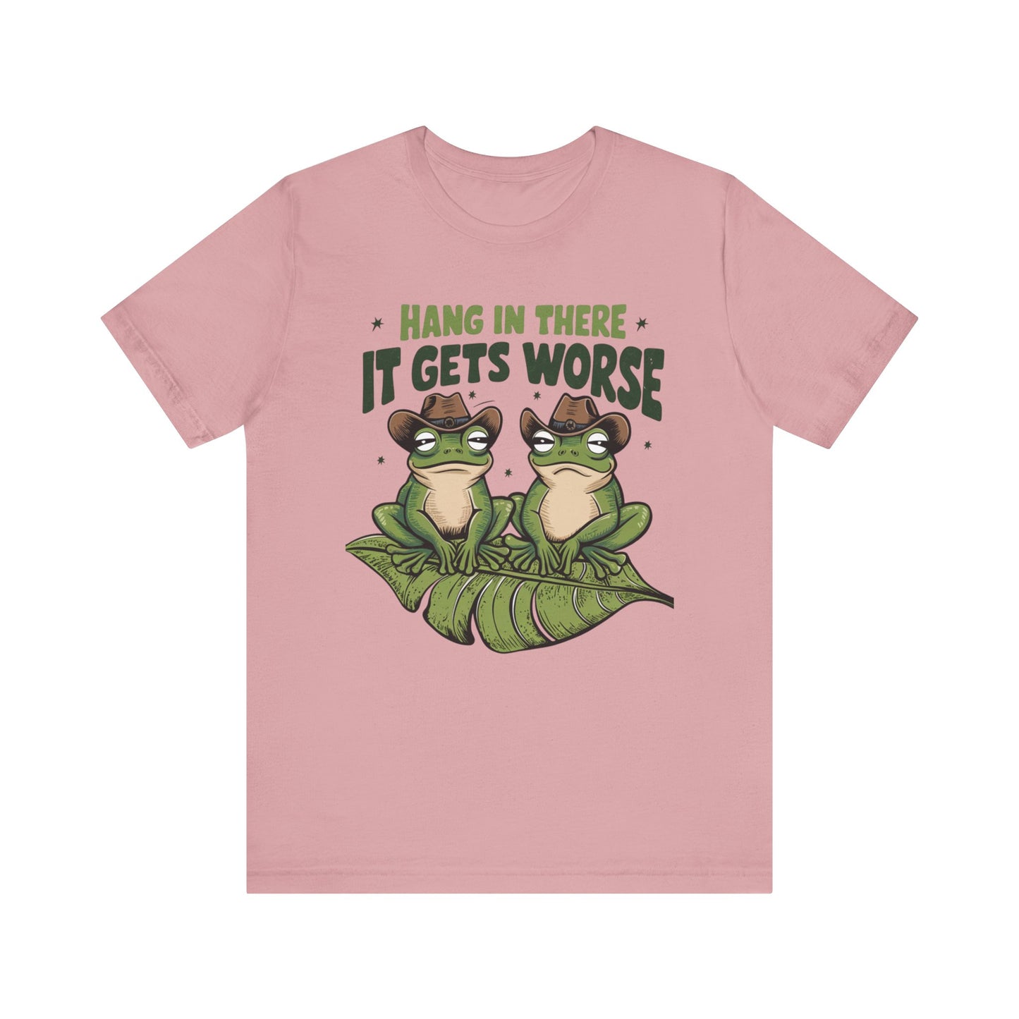 Graphic Tee - Hang in there it get's worse design